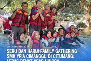 Family Gathering SMK YPIA Cimanggu 2025 Citumang Green Valley Body Rafting