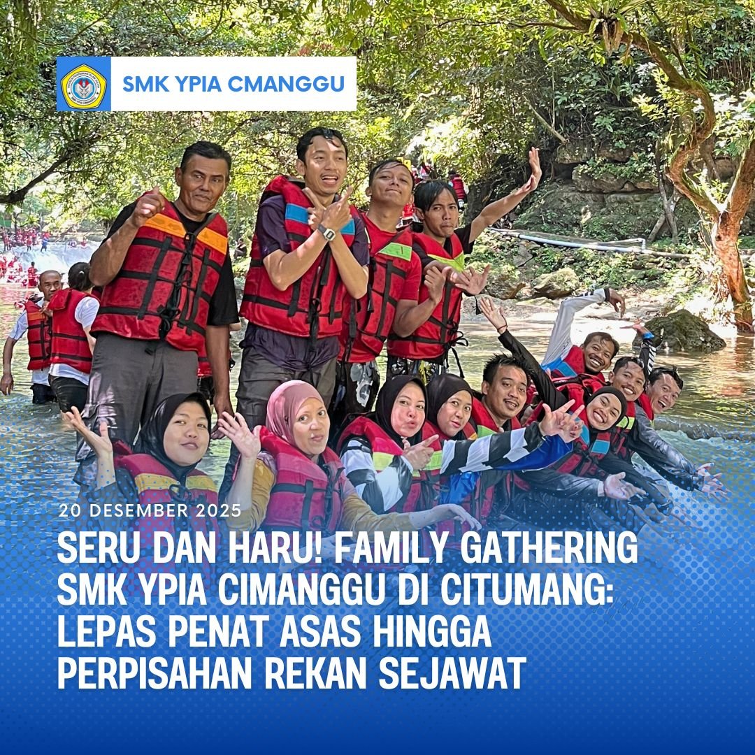 Family Gathering SMK YPIA Cimanggu 2025 Citumang Green Valley Body Rafting